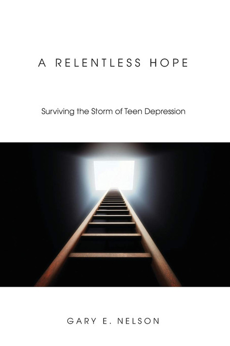 A Relentless Hope: Surviving the Storm of Teen Depression A Relentless Hope: Surviving the Storm of Teen Depression