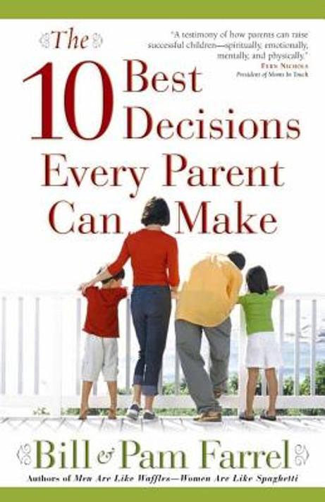 The 10 Best Decisions Every Parent Can Make The 10 Best Decisions Every Parent Can Make
