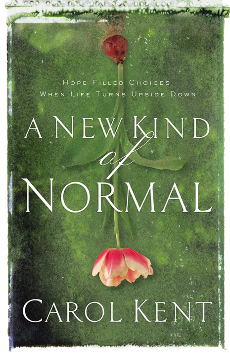 A New Kind of Normal: Hope-Filled Choices When Life Turns Upside Down A New Kind of Normal: Hope-Filled Choices When Life Turns Upside Down