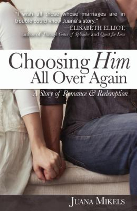 Choosing Him All Over Again: A Story of Romance and Redemption Choosing Him All Over Again: A Story of Romance and Redemption