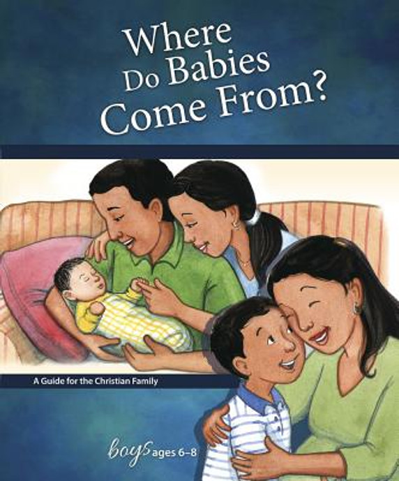 Where Do Babies Come From?: For Boys Ages 6-8 Where Do Babies Come From?: For Boys Ages 6-8