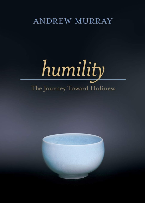 Humility: The Journey Toward Holiness Humility: The Journey Toward Holiness