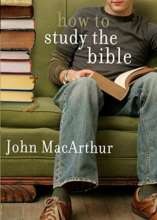 How to Study the Bible How to Study the Bible