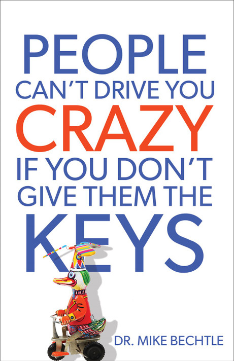 People Can't Drive You Crazy If You Don't Give Them the Keys People Can't Drive You Crazy If You Don't Give Them the Keys