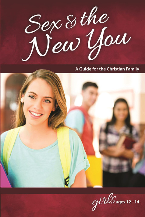 Sex & the New You: For Girls Ages 12-14 Sex & the New You: For Girls Ages 12-14