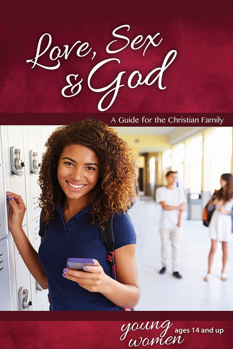 Love, Sex & God: For Young Women Ages 14 and Up Love, Sex & God: For Young Women Ages 14 and Up