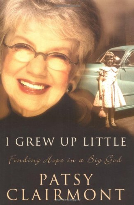 I Grew Up Little: Finding Hope in a Big God I Grew Up Little: Finding Hope in a Big God