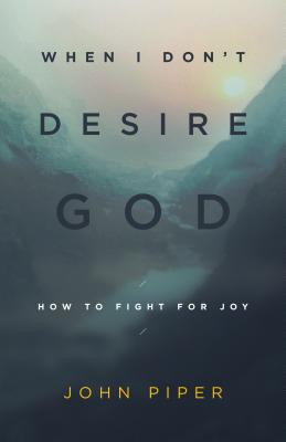 When I Don't Desire God Front Cover