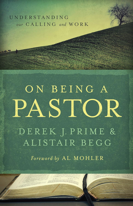 On Being a Pastor: Understanding Our Calling and Work On Being a Pastor: Understanding Our Calling and Work