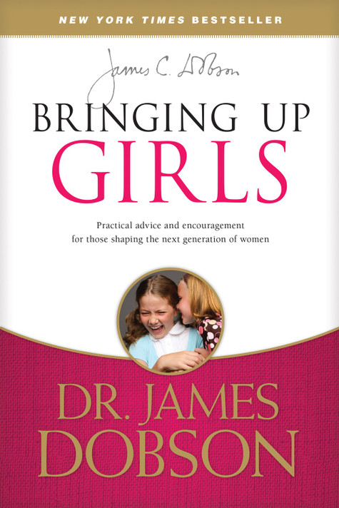 Bringing Up Girls: Practical Advice and Encouragement for Those Shaping the Next Generation of Women Bringing Up Girls: Practical Advice and Encouragement for Those Shaping the Next Generation of Women