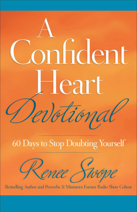 A Confident Heart Devotional: 60 Days to Stop Doubting Yourself A Confident Heart Devotional: 60 Days to Stop Doubting Yourself