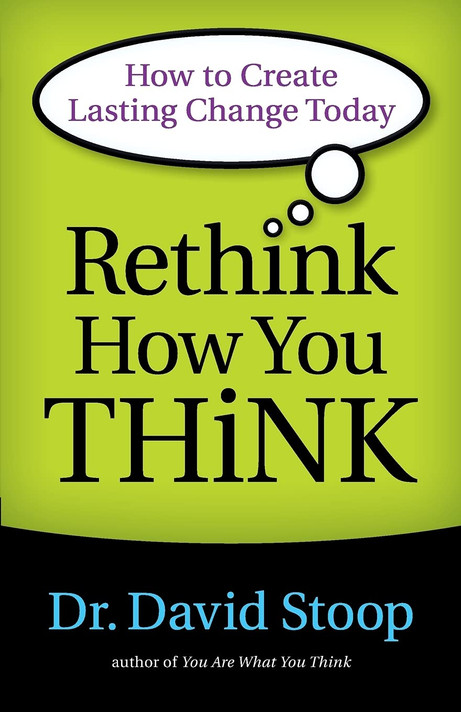 Rethink How You Think: How to Create Lasting Change Today Rethink How You Think: How to Create Lasting Change Today