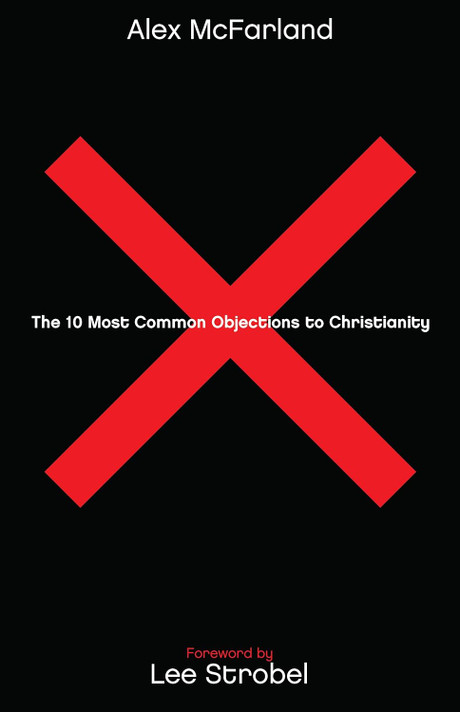 The 10 Most Common Objections to Christianity The 10 Most Common Objections to Christianity