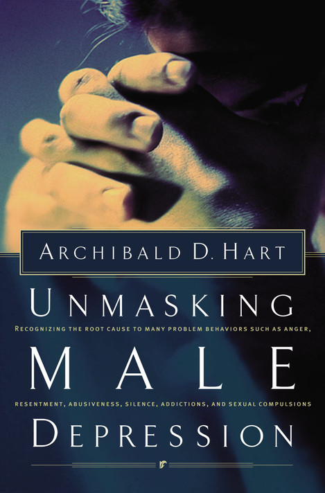 Unmasking Male Depression: Reconize the Root Cause to Many Problem Behaviors Such as Anger, Resentment, Abusiveness, Silence and Sexual Compulsion Unmasking Male Depression: Reconize the Root Cause to Many Problem Behaviors Such as Anger, Resentment, Abusiveness, Silence and Sexual Compulsion