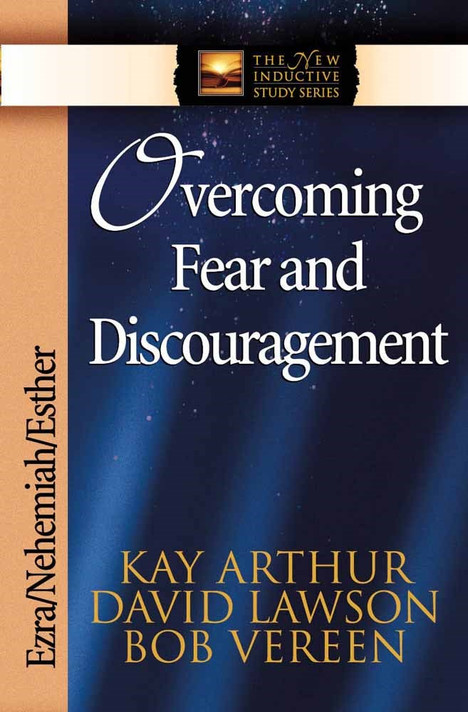 Overcoming Fear and Discouragement: Ezra/Nehemiah/Esther Overcoming Fear and Discouragement: Ezra/Nehemiah/Esther