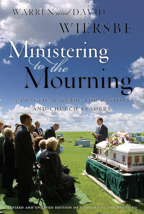 Ministering to the Mourning: A Practical Guide for Pastors, Church Leaders, and Other Caregivers (Revised & Updated) Ministering to the Mourning: A Practical Guide for Pastors, Church Leaders, and Other Caregivers (Revised & Updated)