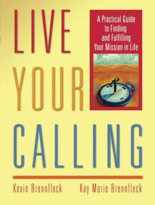 Live Your Calling: A Practical Guide to Finding and Fulfilling Your Mission in Life Live Your Calling: A Practical Guide to Finding and Fulfilling Your Mission in Life