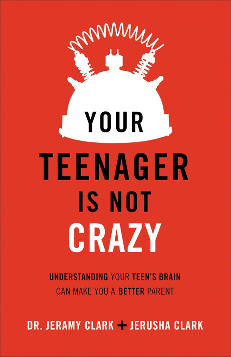 Your Teenager Is Not Crazy: Understanding Your Teen's Brain Can Make You a Better Parent Your Teenager Is Not Crazy: Understanding Your Teen's Brain Can Make You a Better Parent