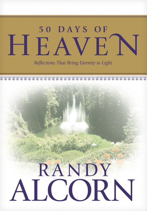 50 Days of Heaven: Reflections That Bring Eternity to Light 50 Days of Heaven: Reflections That Bring Eternity to Light