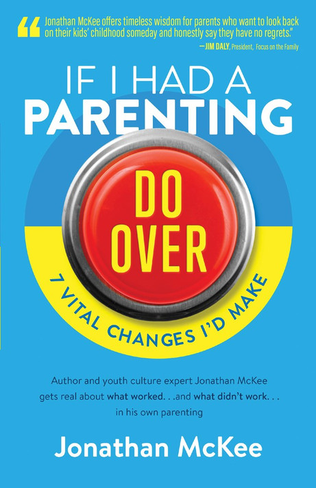 If I Had a Parenting Do-Over: 7 Vital Changes I'd Make If I Had a Parenting Do-Over: 7 Vital Changes I'd Make