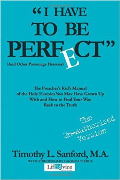 I Have to Be Perfect (And Other Parsonage Heresies) I Have to Be Perfect (And Other Parsonage Heresies)