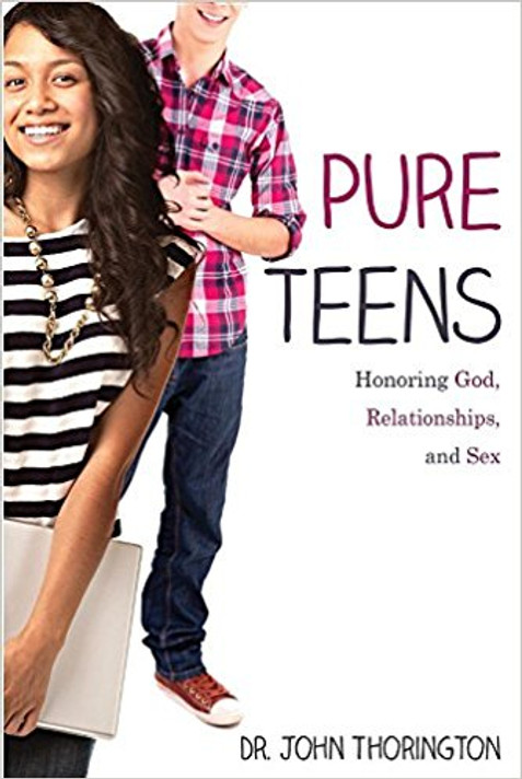 Pure Teens: Honoring God, Relationships, and Sex Pure Teens: Honoring God, Relationships, and Sex