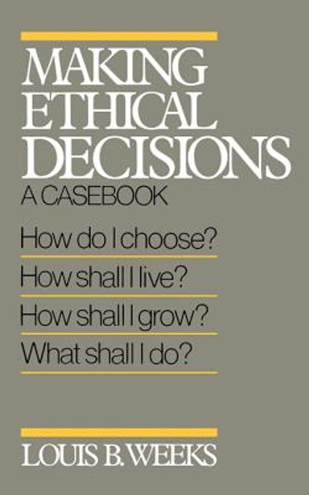 Making Ethical Decisions Making Ethical Decisions