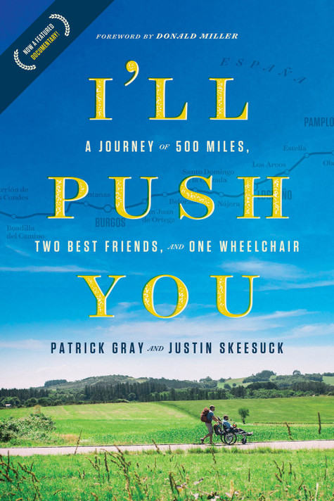 I'll Push You: A Journey of 500 Miles, Two Best Friends, and One Wheelchair I'll Push You: A Journey of 500 Miles, Two Best Friends, and One Wheelchair