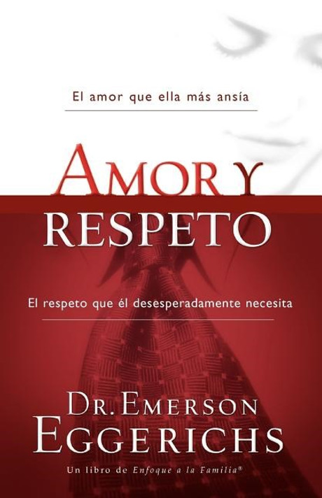 Amor Y Respeto (Enfoque a la Familia) Amor Y Respeto (Enfoque a la Familia)