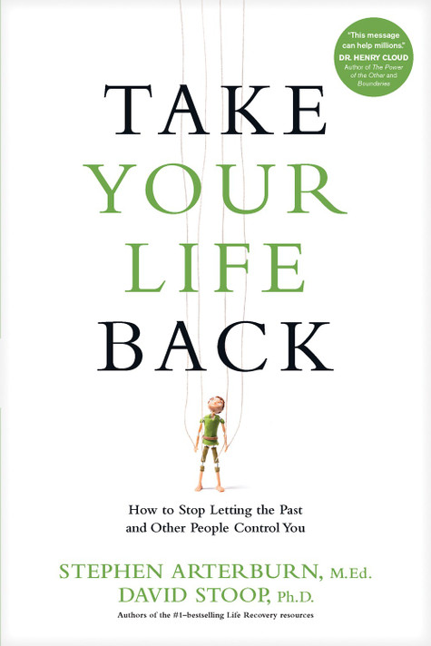 Take Your Life Back: How to Stop Letting the Past and Other People Control You Take Your Life Back: How to Stop Letting the Past and Other People Control You