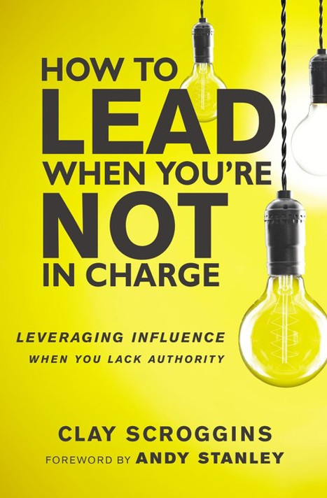 How to Lead When You're Not in Charge: Leveraging Influence When You Lack Authority How to Lead When You're Not in Charge: Leveraging Influence When You Lack Authority