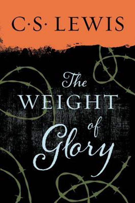 The Weight of Glory The Weight of Glory