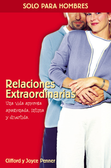 Relaciones Extraordinarias: Una Vida Amorosa Apasionada, Íntima Y Divertida Relaciones Extraordinarias: Una Vida Amorosa Apasionada, Íntima Y Divertida