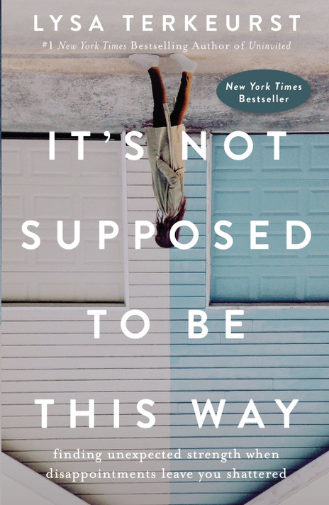 It's Not Supposed to Be This Way: Finding Unexpected Strength It's Not Supposed to Be This Way: Finding Unexpected Strength