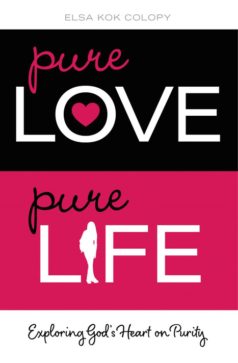 Pure Love, Pure Life: Exploring God's Heart on Purity Pure Love, Pure Life: Exploring God's Heart on Purity