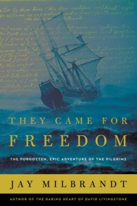 They Came for Freedom: The Forgotten, Epic Adventure of the Pilgrims (paperback) They Came for Freedom: The Forgotten, Epic Adventure of the Pilgrims (paperback)