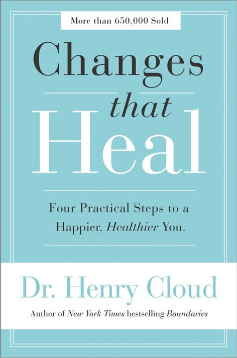 Changes That Heal: Four Practical Steps to a Happier, Healthier You Changes That Heal: Four Practical Steps to a Happier, Healthier You