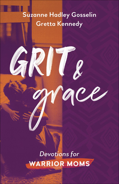 Grit and Grace: Devotions for Warrior Moms Grit and Grace: Devotions for Warrior Moms