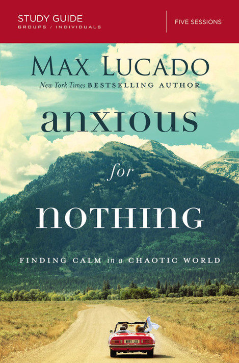 Anxious for Nothing: Finding Calm in a Chaotic World Anxious for Nothing: Finding Calm in a Chaotic World