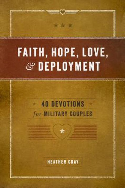 Faith, Hope, Love, and Deployment Faith, Hope, Love, and Deployment