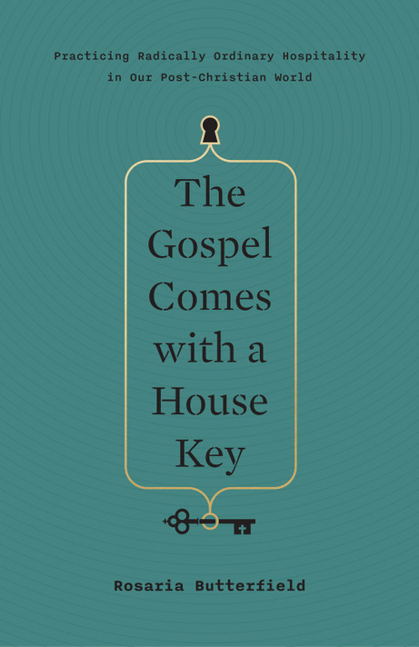 The Gospel Comes with a House Key: Practicing Radically Ordinary Hospitality in Our Post-Christian World The Gospel Comes with a House Key: Practicing Radically Ordinary Hospitality in Our Post-Christian World