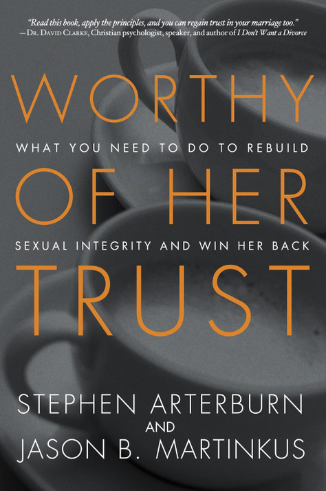 Worthy of Her Trust: What You Need to Do to Rebuild Sexual Integrity and Win Her Back Worthy of Her Trust: What You Need to Do to Rebuild Sexual Integrity and Win Her Back
