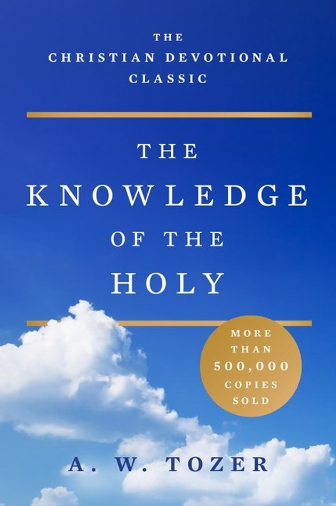 The Knowledge of the Holy The Knowledge of the Holy