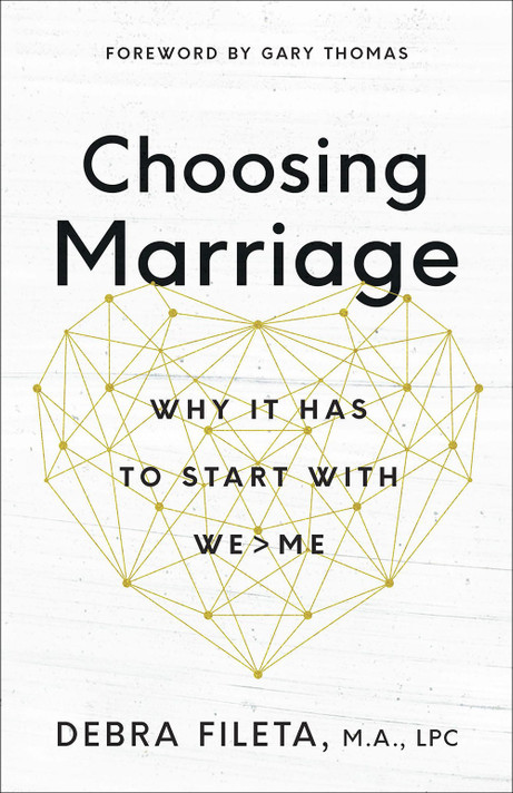 Choosing Marriage: Why It Has to Start with We>me Choosing Marriage: Why It Has to Start with We>me