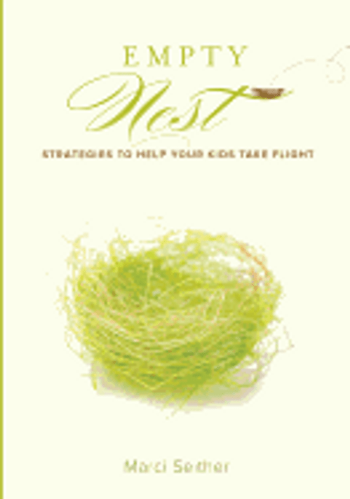 Empty Nest: Strategies to Help Your Kids Take Flight Empty Nest: Strategies to Help Your Kids Take Flight