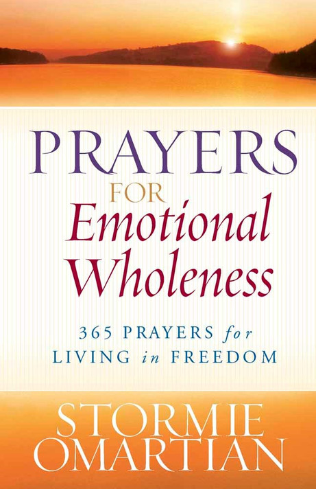 Prayers for Emotional Wholeness: 365 Prayers for Living in Freedom Prayers for Emotional Wholeness: 365 Prayers for Living in Freedom