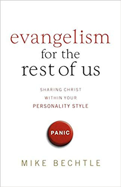 Evangelism for the Rest of Us: Sharing Christ Within Your Personality Style Evangelism for the Rest of Us: Sharing Christ Within Your Personality Style