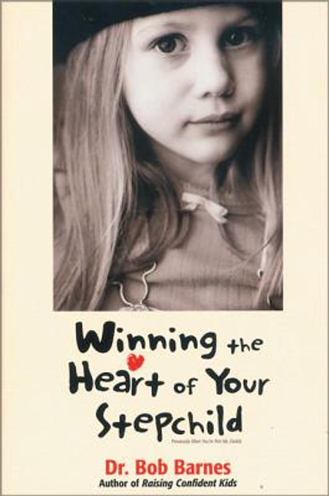 Winning the Heart of Your Stepchild Winning the Heart of Your Stepchild