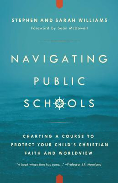 Navigating Public Schools: Charting a Course to Protect Your Child's Christian Faith and Worldview Navigating Public Schools: Charting a Course to Protect Your Child's Christian Faith and Worldview