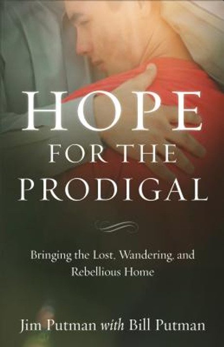 Hope for the Prodigal: Bringing the Lost, Wandering, and Rebellious Home Hope for the Prodigal: Bringing the Lost, Wandering, and Rebellious Home